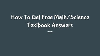 HOW TO GET MATH TEXTBOOK ANSWERS FREE [upl. by Artekal241]