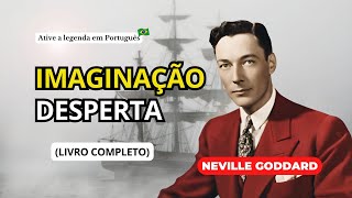 IMAGINAÇÃO DESPERTA  NEVILLE GODDARD LIVRO COMPLETO EM AUDIOBOOK [upl. by Brice]