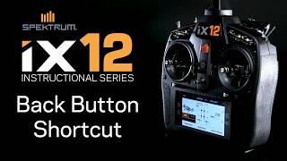 Spektrum iX12 Instructional Series  iX12 Back Button Shortcut [upl. by Villada]