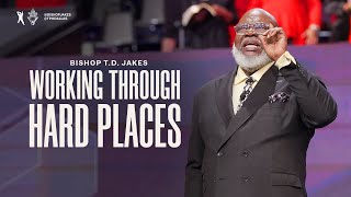 Working Through Hard Places  Bishop TD Jakes [upl. by Amsaj]