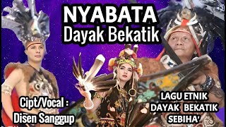 NYABATAJUBATA LAGU DAYAK BEKATIBy DISEN SANGGUP Feat AJUN SEBIHAPOP ETNIK DAYAK KALBAR [upl. by Norbert875]