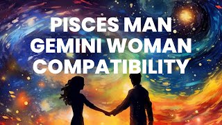 Pisces Man and Gemini Woman Compatibility The Enchanting Blend of Emotional Depth and Mental Agilit [upl. by Nunes202]