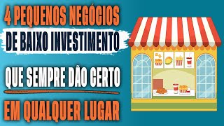 4 NEGÃ“CIOS QUE DÃƒO CERTO EM QUALQUER LUGAR MESMO SEM MUITO CONHECIMENTO E INVESTIMENTO BAIXO [upl. by Constantin]