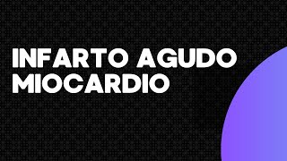 INFARTO AGUDO AL MIOCARDIO  Síntomas y Tratamiento [upl. by Meadows]