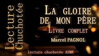 ASMR  Lecture chuchotée  La gloire de mon père Marcel Pagnol [upl. by Nylzor]