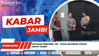 KABAR JAMBI  RATUSAN PERSONEL TNI – POLRI AMANKAN LOKASI RAPAT PLENO [upl. by Bron]