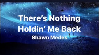 Shawn Medes  There’s Nothing Holdin’ Me Back lyrics [upl. by Tally64]