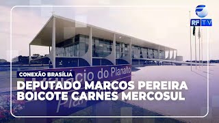 Dep fed Marcos Pereira pres nac do Republicanos comenta a polêmica sobre a carne do Mercosul [upl. by Patrick]