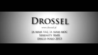 Drossel  Ja mam siłę ja mam moc SERENITY RMX [upl. by Seluj281]