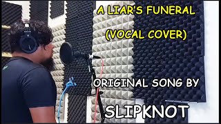 Slipknot  A Liars Funeral vocal cover [upl. by Ayel]