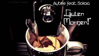 Aytee feat Sokaa  Guten Morgen [upl. by Ahsilak]