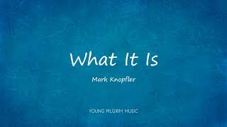 Mark Knopfler  What It Is Lyrics  Sailing To Philadelphia 2000 [upl. by Lunsford]