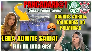 💣 LEILA ADMITE SAÍDA  GAVIÕES AGRIDamp JOGADORES DO PALMEIRAS  CENAS LAMENTÁVEIS [upl. by Irrabaj257]