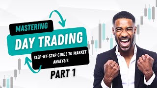 Mastering Day Trading A StepbyStep Guide to Market Analysis PART 1 [upl. by Neelak729]