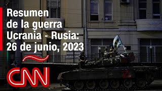 Resumen en video de la guerra Ucrania  Rusia 26 de junio de 2023 [upl. by Eyllib]