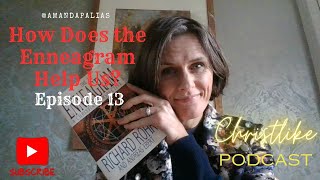 How Does the Enneagram Help Us  Christlike Ep 13 [upl. by Estrin377]