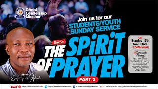 THE SPIRIT OF PRAYER 2  STUDENTSYOUTH SUNDAY SERVICE  SUNDAY 17TH NOVEMBER 2024 [upl. by Amsaj]