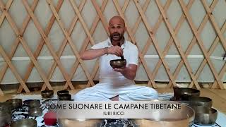 Come SUONARE le CAMPANE TIBETANE  Iuri Ricci [upl. by Bakeman]