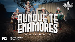 Prófugos de Nuevo León  Aunque Te Enamores Video Oficial [upl. by Gerianne]