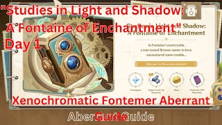 quotStudies in Light and Shadowquot Day 1 Xenochromatic Fontemer Aberrant Guide 【Genshin Impact 40】 [upl. by Horter]