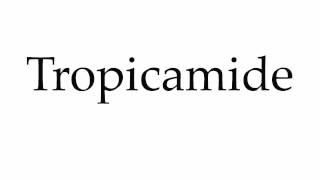 How to Pronounce Tropicamide [upl. by Zemaj543]