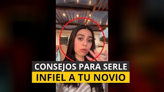 Pasos para ser le infiel a tu novio  Influencer Aconseja ser Infiel a tu Novio y Salir con la Tuya [upl. by Trellas]