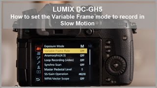 Panasonic  LUMIX G Series  DCGH5 DCGH5S  How to set the Variable Frame Rate for Slow Motion [upl. by Clemence]