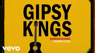 Gipsy Kings  Bamboléo Pumped Up Mix [upl. by Mirna]