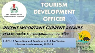 APSC TDO SCHEME amp ESSAY  TEA TOURISM ASSAM RECENT DEVELOPMENT [upl. by Atik]