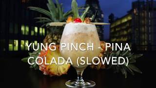 Yung Pinch  Pina Colada Slowed [upl. by Swagerty]