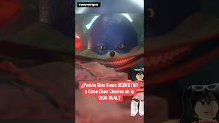 SHIN SONIC VS CHOO CHOO CHARLES EN LA VIDA REAL sonictapes skibiditoilet [upl. by Cosenza279]