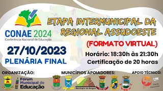 CONAE 2024  ETAPA INTERMUNICIPAL DA REGIONAL ASSUDOESTE  PLENÁRIA FINAL [upl. by Astrahan]