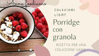 Colazione LIGHT Porridge con Granola e Frutta [upl. by Ricardama]