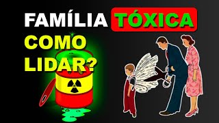 FAMÍLIA TÓXICA COMO LIDAR  RELACIONAMENTOS 01 [upl. by Larisa]