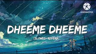 DHEEME DHEEME slowed amp reverb ft TonyKakkar [upl. by Alimac]