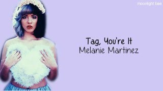 Melanie Martinez  Tag Youre It lyrics [upl. by Claiborn]