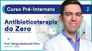 Antibioticoterapia do Zero  Aula de Infectologia  Curso PréInternato [upl. by Maurreen970]