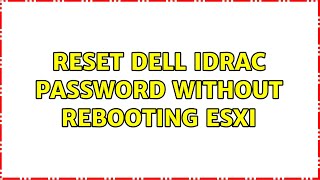 Reset DELL iDRAC password without rebooting ESXi 4 Solutions [upl. by Norak]