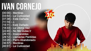 Ivan Cornejo Grandes éxitos  Los 100 mejores artistas para escuchar en 2022 y 2023 [upl. by Sile]