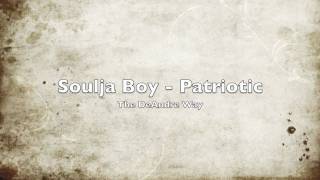 Soulja Boy  Patriotic NEW [upl. by Soma]