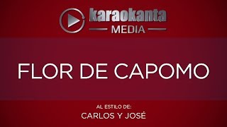 Karaokanta  Carlos y José  Flor de capomo [upl. by Staw]