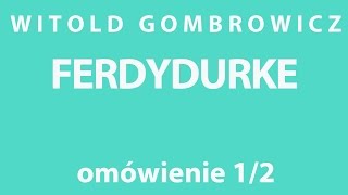 Witold Gombrowicz FERDYDURKE  opracowanie 12 [upl. by Eelrehpotsirhc]