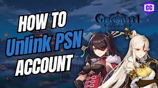 How to Unlink PSN Account from Genshin Impact Full Guide [upl. by Streetman]