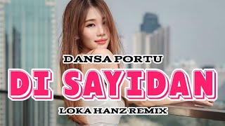 DANSA PORTU TERBARU 2024  DI SAYIDAN Musik Remix [upl. by Yenoh880]