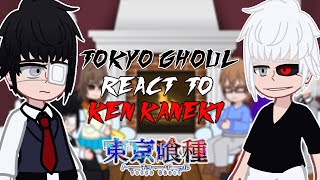 Past Tokyo Ghoul react to Ken Kaneki   GC [upl. by Ednargel]