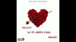 Mikado amp FécatJy  An Pa Enméw REMIX Tcho Love Riddim By Mikado [upl. by Horace]