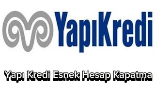 Yapı Kredi Esnek Hesap Kapatma  Yapı Kredi Esnek Hesap Limit İptali [upl. by Ilrak]