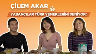 Çilem Akar ile Yabancılar Türk Yemeklerini Deniyor  Conjunctions [upl. by Sigfried312]