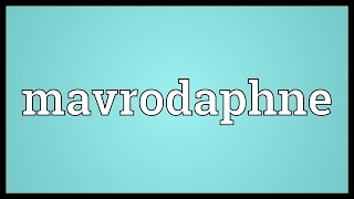 Mavrodaphne Meaning [upl. by Fabi]