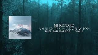 MI REFUGIO AMBIENTES DE ADORACIÓN MIEL SAN MARCOS VOL 2 [upl. by Atiugram612]